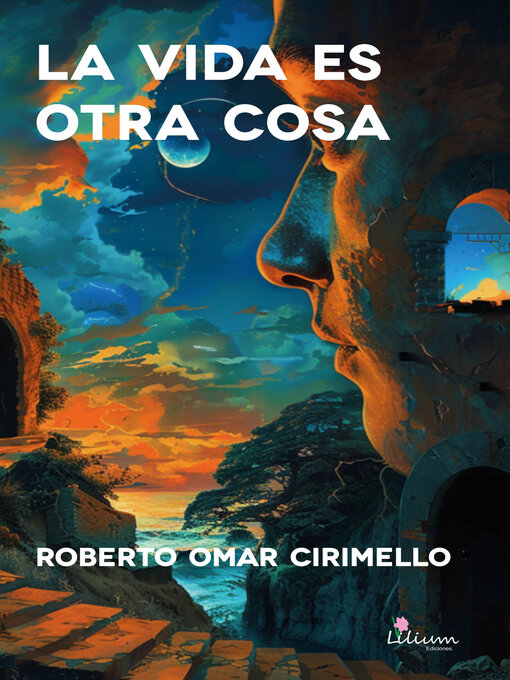 Title details for La  vida es otra cosa by Roberto Omar Cirimello - Available